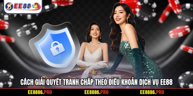 Cách giải quyết tranh chấp theo điều khoản dịch vụ EE88