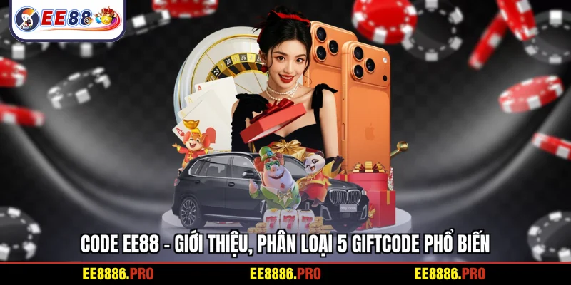 Code EE88 - Giới thiệu, phân loại 5 giftcode phổ biến
