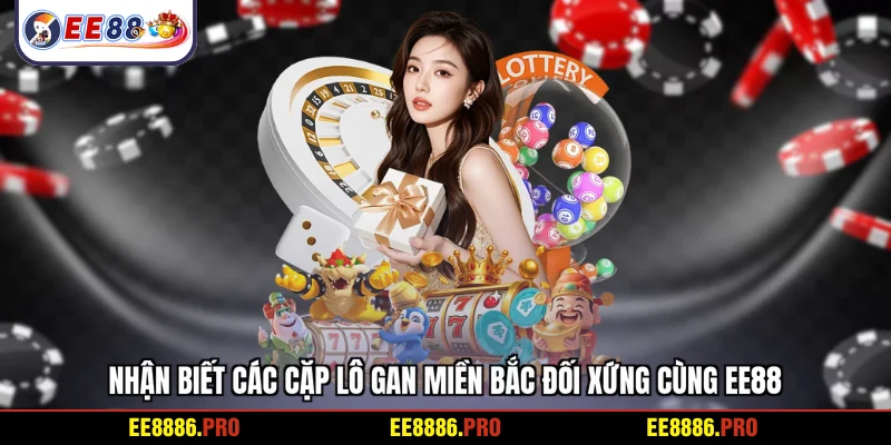 Nhận biết các cặp lô gan miền Bắc đối xứng cùng EE88