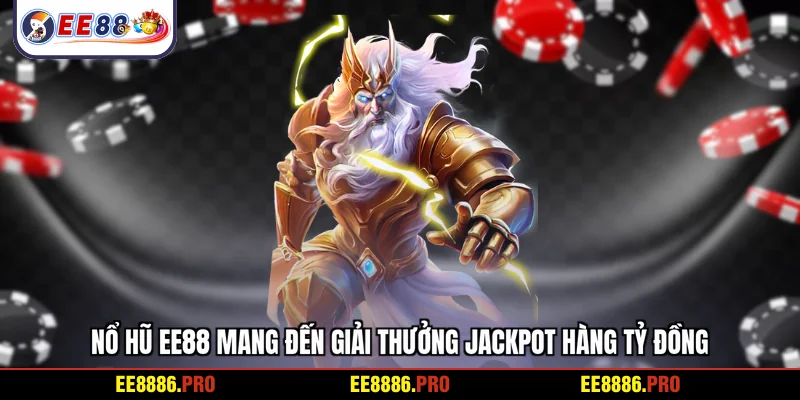 Nổ hũ EE88 mang đến giải thưởng Jackpot hàng tỷ đồng