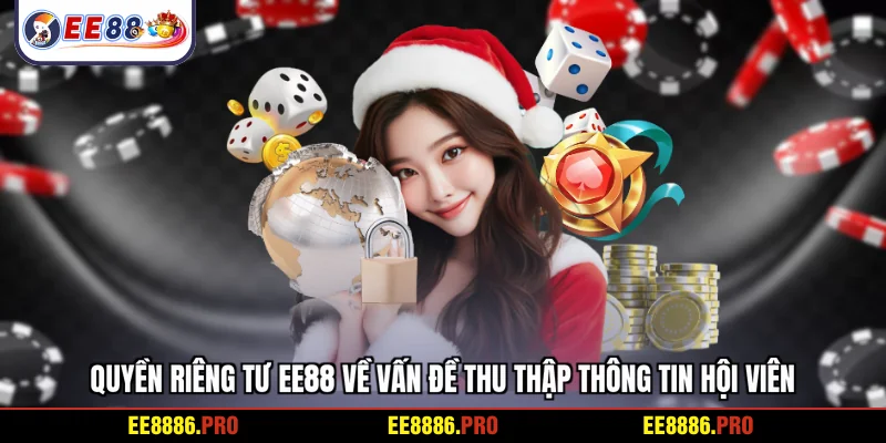 Quyền riêng tư EE88 về vấn đề thu thập thông tin hội viên