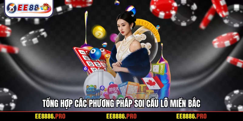 Tổng hợp các phương pháp soi cầu lô miền Bắc