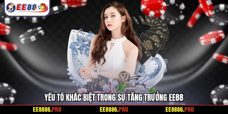 Yếu tố khác biệt trong sự tăng trưởng EE88